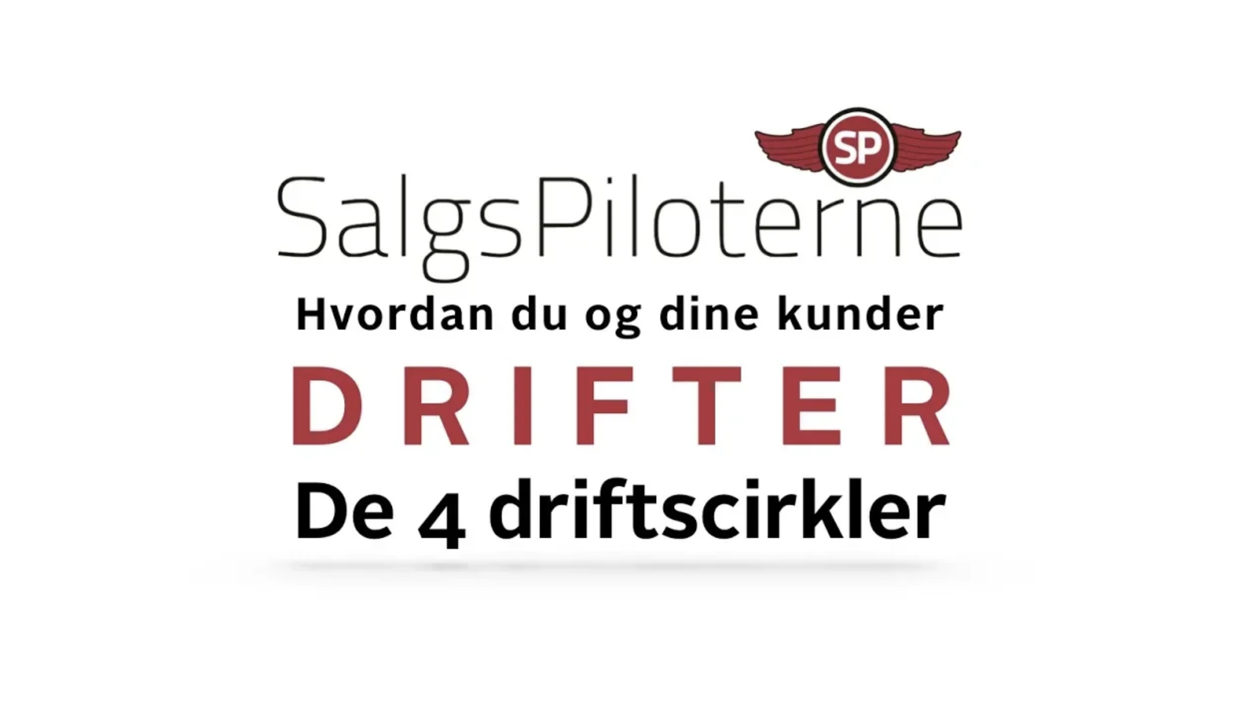 SalgsPiloterne Tony Evald Clausen De 4 driftscirkler Hvordan du og dine kunder drifter Salg Sælgere